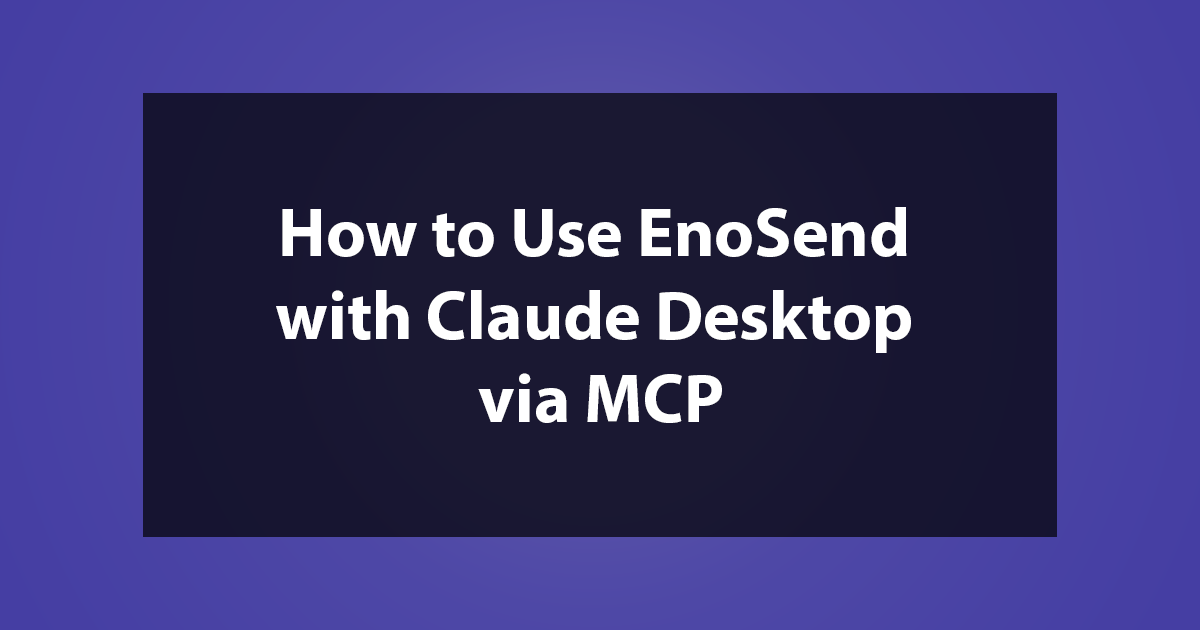 How to Use EnoSend with Claude Desktop via MCP